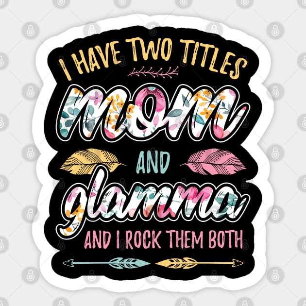 I have Two Titles Mom and Glamma Sticker by aneisha